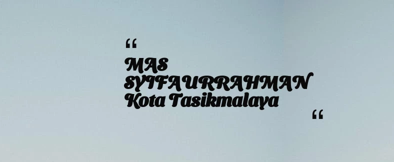 thumbnail for MAS SYIFAURRAHMAN Kota Tasikmalaya