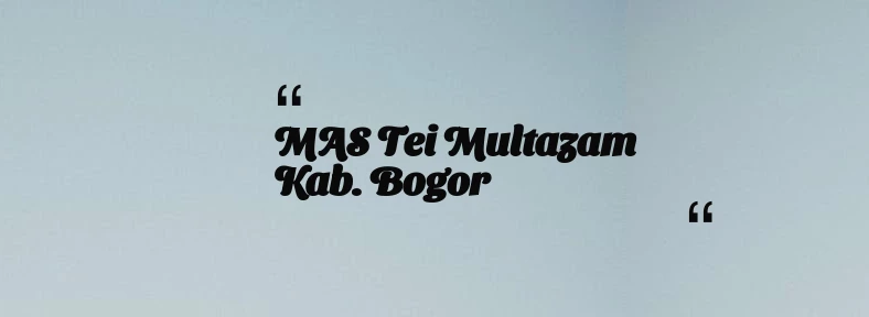 thumbnail for MAS Tei Multazam Kab. Bogor