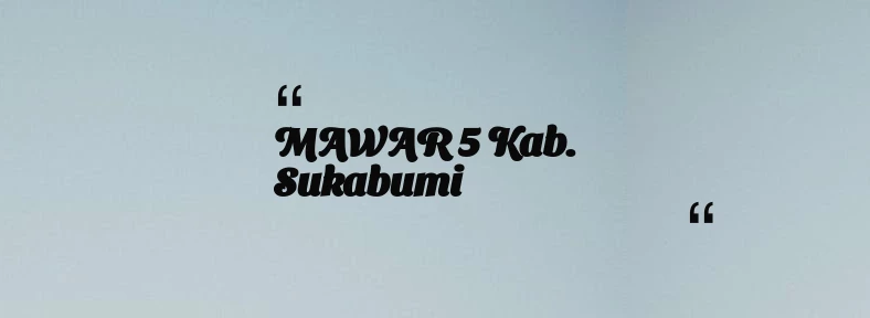 thumbnail for MAWAR 5 Kab. Sukabumi