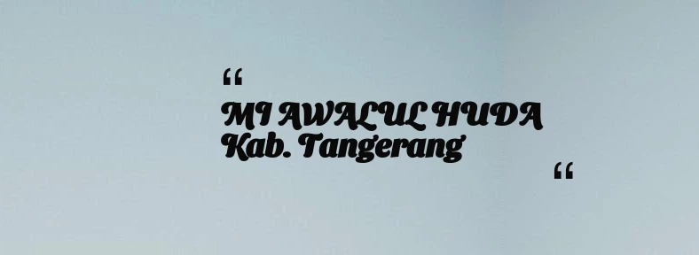 thumbnail for MI AWALUL HUDA Kab. Tangerang