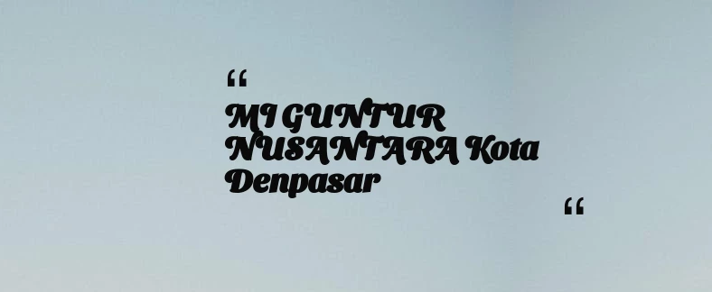thumbnail for MI GUNTUR NUSANTARA Kota Denpasar