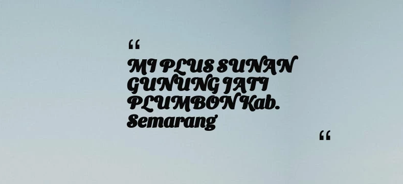 thumbnail for MI PLUS SUNAN GUNUNG JATI PLUMBON Kab. Semarang
