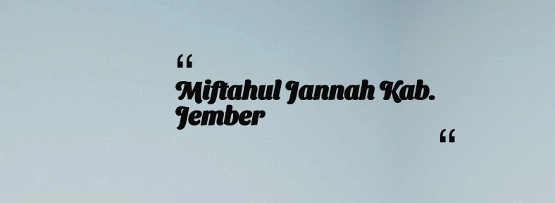 thumbnail for Miftahul Jannah Kab. Jember