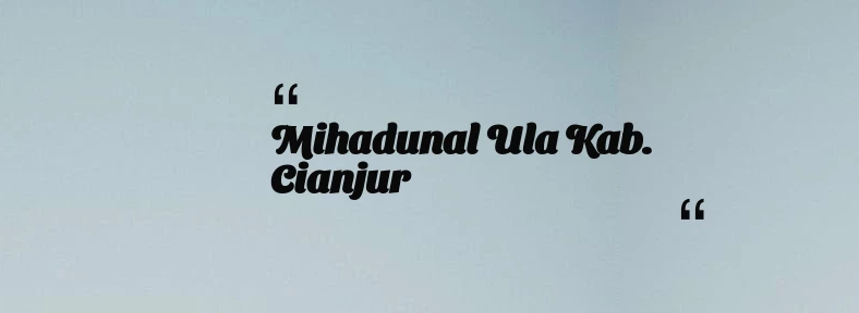 thumbnail for Mihadunal Ula Kab. Cianjur