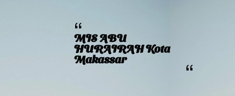 thumbnail for MIS ABU HURAIRAH Kota Makassar