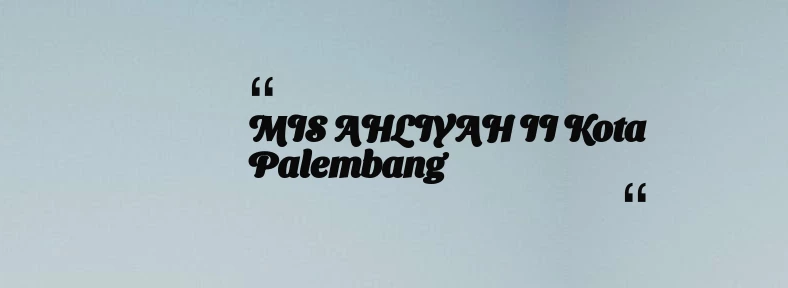 thumbnail for MIS AHLIYAH II Kota Palembang