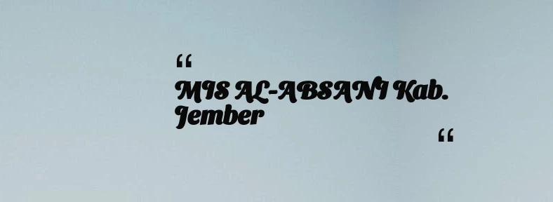 thumbnail for MIS AL-ABSANI Kab. Jember