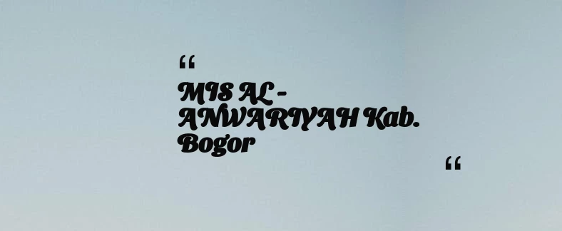 thumbnail for MIS AL - ANWARIYAH Kab. Bogor