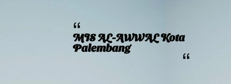 thumbnail for MIS AL-AWWAL Kota Palembang