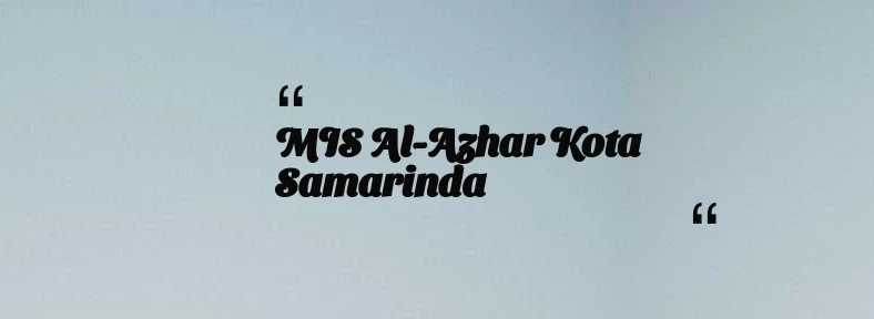 thumbnail for MIS Al-Azhar Kota Samarinda