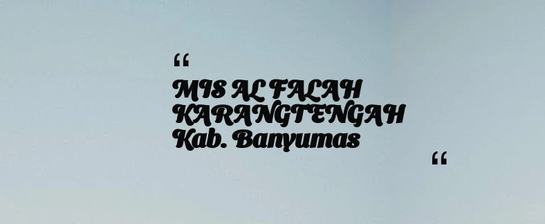 thumbnail for MIS AL FALAH KARANGTENGAH Kab. Banyumas