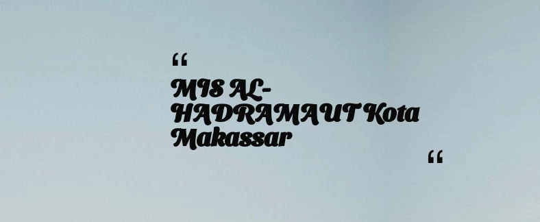 thumbnail for MIS AL-HADRAMAUT Kota Makassar