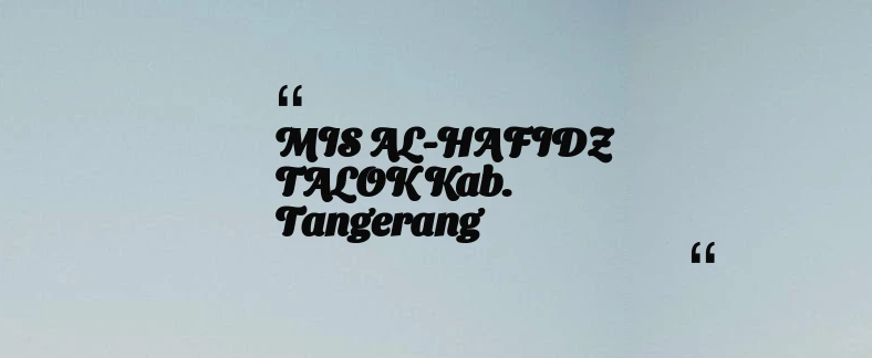thumbnail for MIS AL-HAFIDZ TALOK Kab. Tangerang