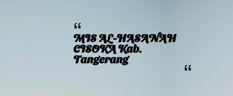 thumbnail for MIS AL-HASANAH CISOKA Kab. Tangerang