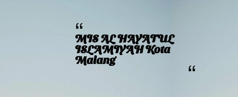 thumbnail for MIS AL HAYATUL ISLAMIYAH Kota Malang