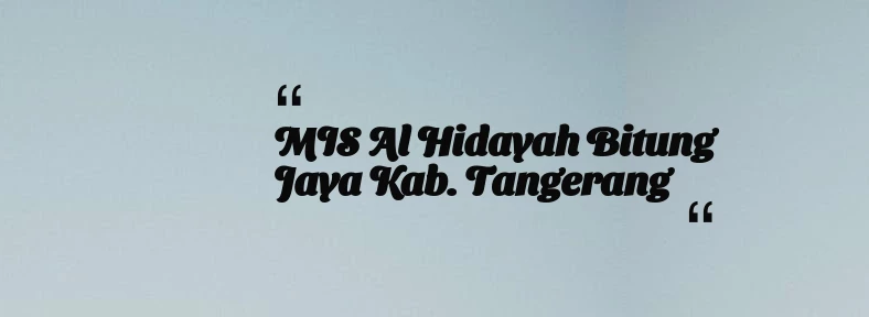 thumbnail for MIS Al Hidayah Bitung Jaya Kab. Tangerang