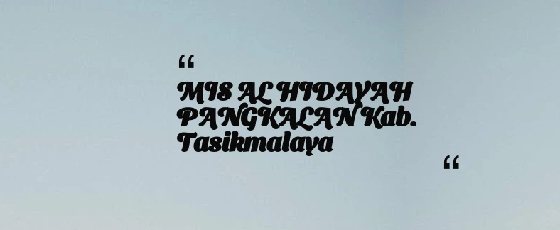thumbnail for MIS AL HIDAYAH PANGKALAN Kab. Tasikmalaya