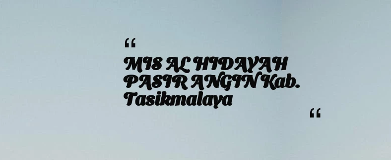 thumbnail for MIS AL HIDAYAH PASIR ANGIN Kab. Tasikmalaya