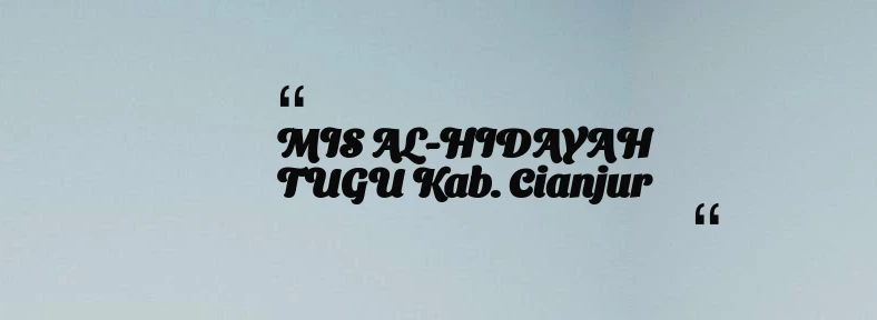 thumbnail for MIS AL-HIDAYAH TUGU Kab. Cianjur