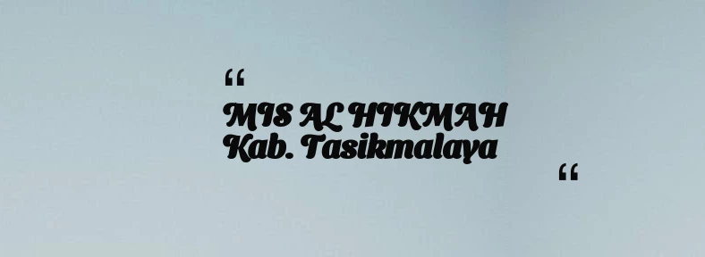 thumbnail for MIS AL HIKMAH Kab. Tasikmalaya