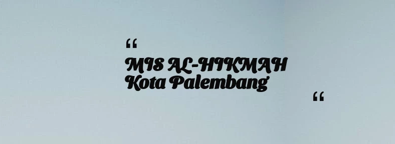 thumbnail for MIS AL-HIKMAH Kota Palembang