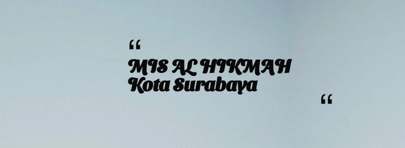 thumbnail for MIS AL HIKMAH Kota Surabaya