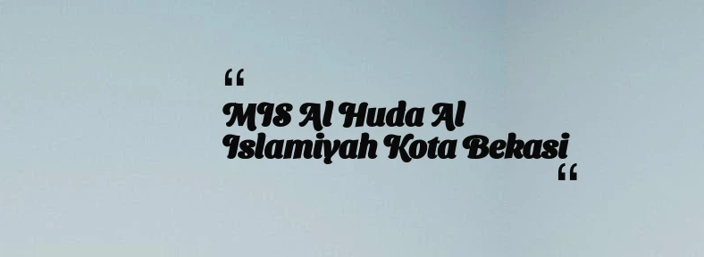 thumbnail for MIS Al Huda Al Islamiyah Kota Bekasi