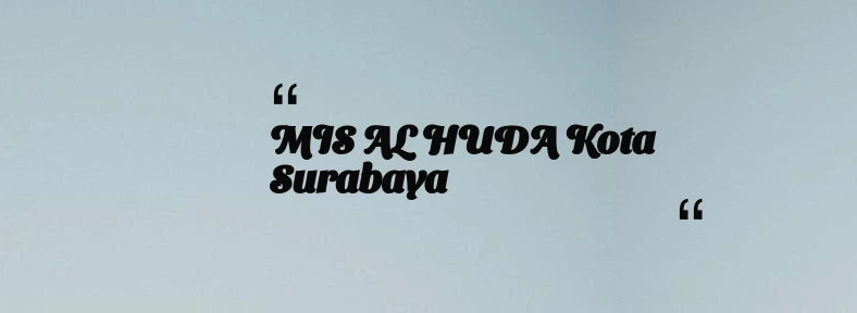 thumbnail for MIS AL HUDA Kota Surabaya