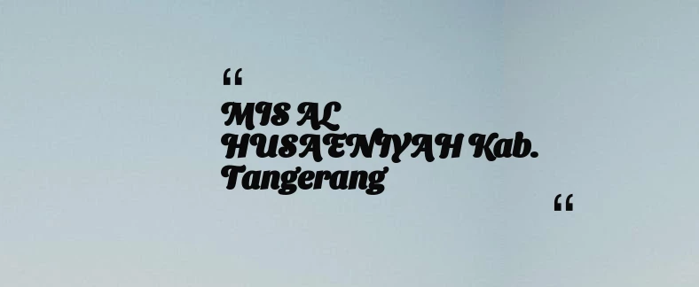 thumbnail for MIS AL HUSAENIYAH Kab. Tangerang