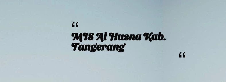 thumbnail for MIS Al Husna Kab. Tangerang
