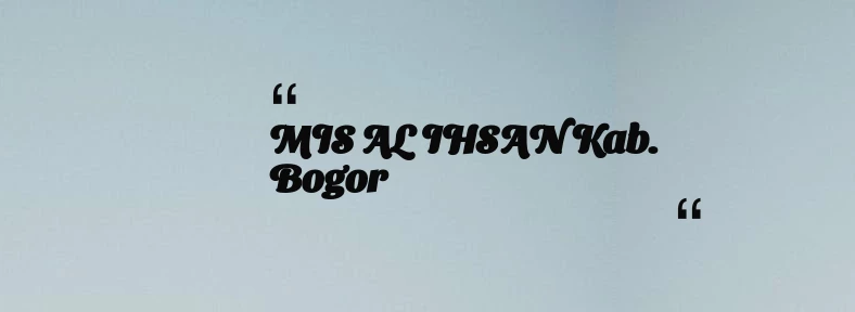 thumbnail for MIS AL IHSAN Kab. Bogor