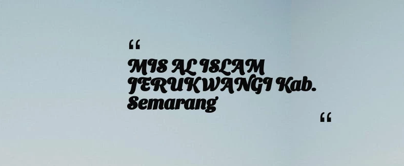 thumbnail for MIS AL ISLAM JERUK WANGI Kab. Semarang