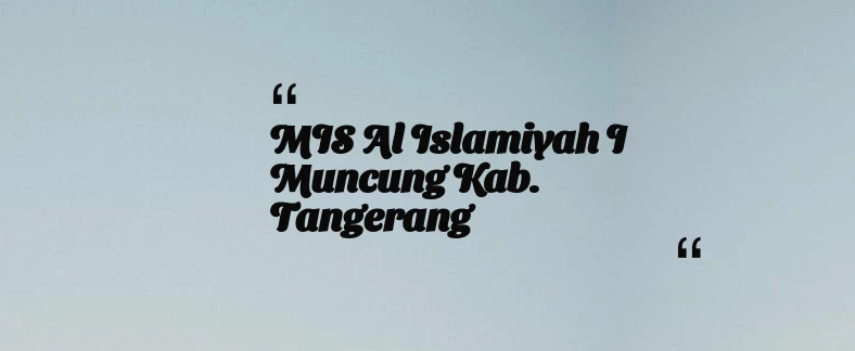 thumbnail for MIS Al Islamiyah I Muncung Kab. Tangerang