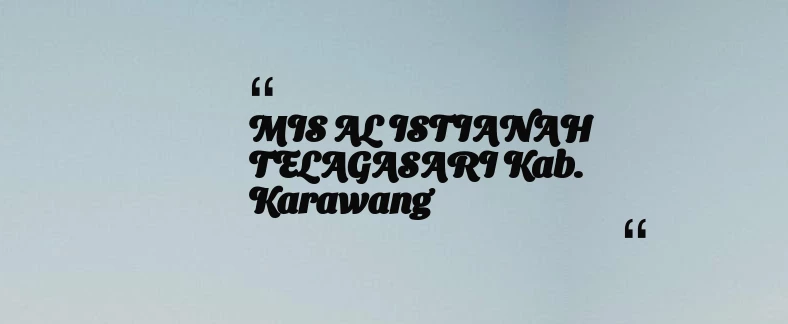 thumbnail for MIS AL ISTIANAH TELAGASARI Kab. Karawang