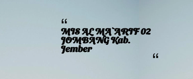 thumbnail for MIS AL MA`ARIF 02 JOMBANG Kab. Jember