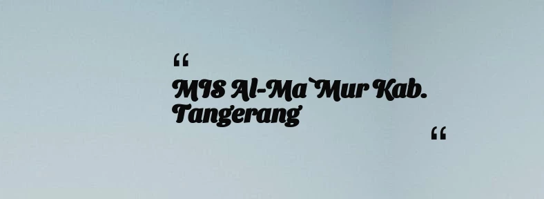 thumbnail for MIS Al-Ma`Mur Kab. Tangerang