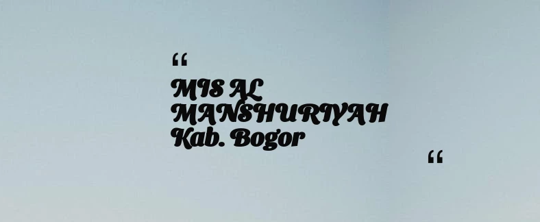 thumbnail for MIS AL MANSHURIYAH Kab. Bogor