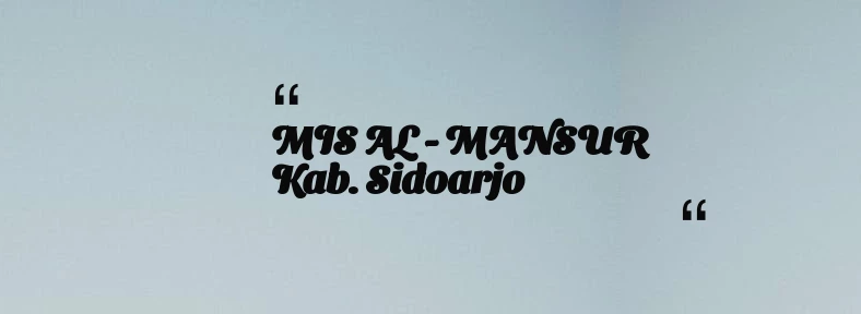 thumbnail for MIS AL - MANSUR Kab. Sidoarjo