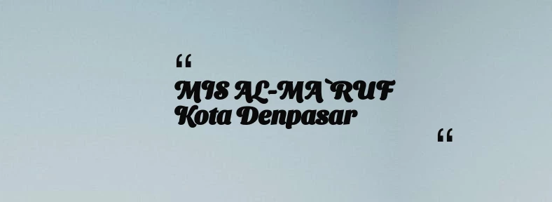 thumbnail for MIS AL-MA`RUF Kota Denpasar