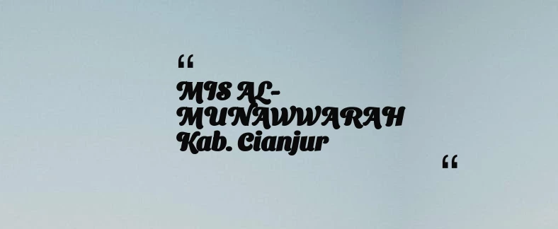 thumbnail for MIS AL-MUNAWWARAH Kab. Cianjur