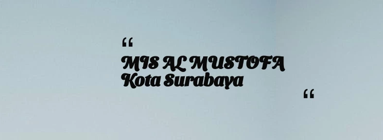 thumbnail for MIS AL MUSTOFA Kota Surabaya