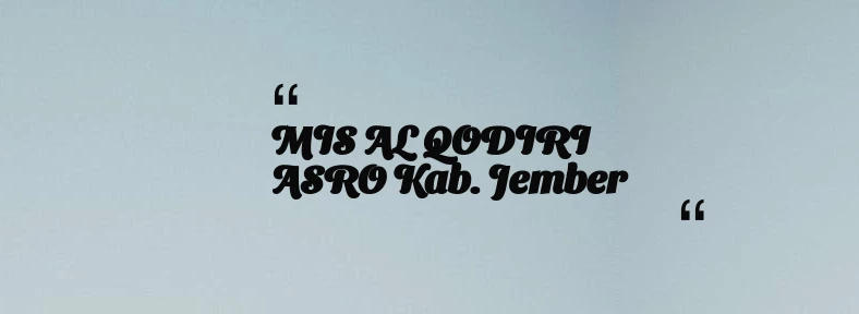 thumbnail for MIS AL QODIRI ASRO Kab. Jember