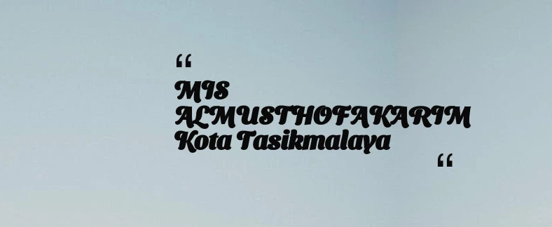thumbnail for MIS ALMUSTHOFAKARIM Kota Tasikmalaya