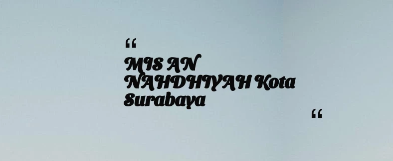 thumbnail for MIS AN NAHDHIYAH Kota Surabaya