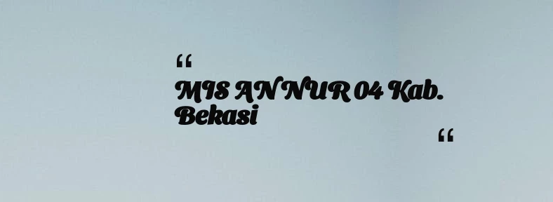thumbnail for MIS AN NUR 04 Kab. Bekasi