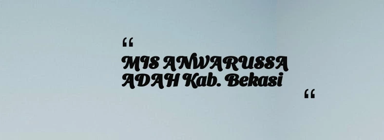 thumbnail for MIS ANWARUSSA ADAH Kab. Bekasi