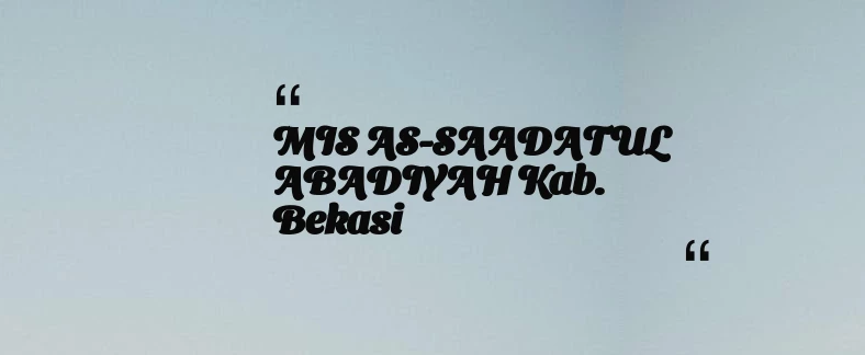 thumbnail for MIS AS-SAADATUL ABADIYAH Kab. Bekasi