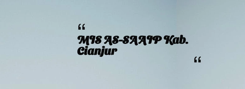 thumbnail for MIS AS-SAAIP Kab. Cianjur