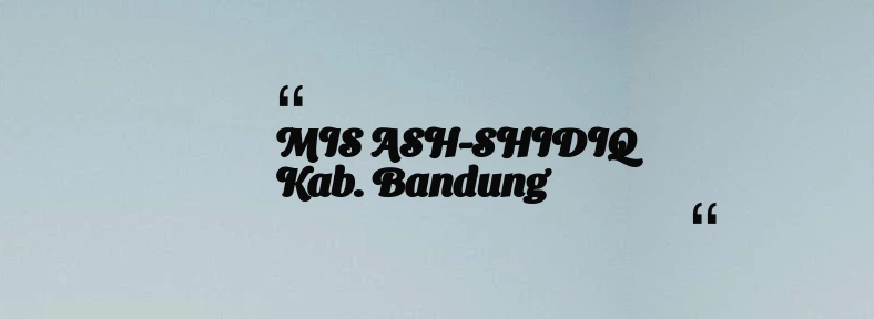 thumbnail for MIS ASH-SHIDIQ Kab. Bandung