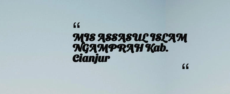 thumbnail for MIS ASSASUL ISLAM NGAMPRAH Kab. Cianjur